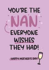 Heartfelt Mother's Day Card For Nan - You're The Nan Everyone Wishes They Had created by Twisted Haggis