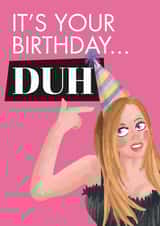 Funny Mean Girls Karen birthday card - It's your birthday, duh created by Lucy Britton