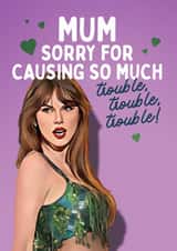 Funny Mother's Day Card - Taylor Swift - Trouble, Trouble, Trouble created by Mrs Best Paper Co.