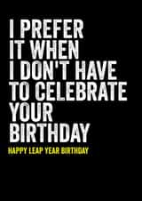 Joke leap year birthday - for friend created by Filthy Sentiments