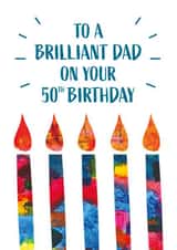 Bright 50th Birthday Card For Dad - Abstract Art Candles - Brilliant Dad created by size3art