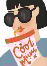 Fun Mother's Day Card - Sunglasses And Soda Cool Mum created by Jade Fisher