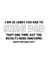 Rude Mother's Day Card - Sorry You Had to Shag Dad created by The Blunt Badger