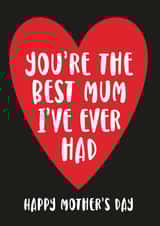 Funny Mothers Day Card - Best mum I've ever had created by Cookie Design