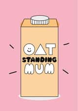 Oat Milk Pun Outstanding Mum Mother's Day Card - Funny Cute Punny Card For Mum created by I AM A