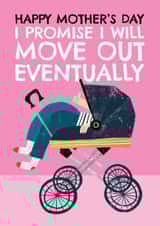 Funny Mother's Day Card - Promise I'll Move Out created by AbiGoLucky
