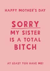 Cheeky Mother’s Day card - Sorry my sister is a bitch created by Giddy Kipper