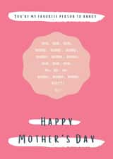 Funny Mother's Day card. Best Mum, Pink, I'm changing my name! created by Leah Foster