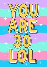 You are 30 LOL - Cute 30th Birthday Card created by Wafflemamaart