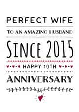 Perfect Wife Anniversary Card for Amazing Husband since 2015-Celebrate 10 Years! created by Kerrylovescards