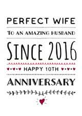 Perfect Wife Anniversary Card for Amazing Husband since 2016-Celebrate 10 Years! created by Kerrylovescards