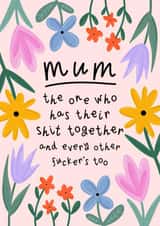 Rude Mother’s Day Card - Mum Who Has Her Shit Together created by Muses & May 