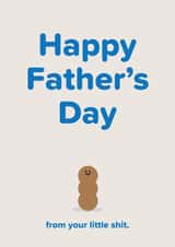 Funny Happy Father's Day - From Your Little Shit created by Seb Sells