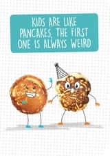 Funny Birthday Card - Kids are like Pancakes - First Born created by Quitting Hollywood