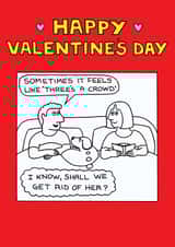 Funny Valentines Day Card - Sometimes I Feels Like Three's A Crowd created by Off The Leash Cartoons by Rupert Fawcett