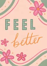 Feel Better - Positive Get Well Soon Card - Cute Pink Flowers created by Emily Underworld