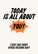 Funny Birthday Card - All About You created by The Marmalade Cat