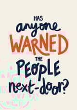 Funny Housewarming Card - Has Anyone Warned the Neighbours created by Christine Cuddihy Illustration