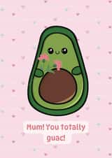 Mum! You totally guac! Mother’s Day card. created by Rebecca Coster