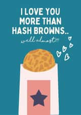 Funny Anniversary Card - I love you more than Hash Browns! created by Swisa Creates