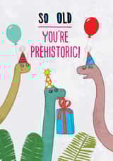Funny Dinosaur Birthday Card - So old - prehistoric created by Pencilface