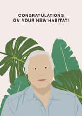 Funny David Attenborough New Home Card - Congratulations on your new habitat! created by Jamie Lindsay