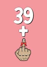 Rude 40th Birthday Card - 39 + 1 - Middle Finger created by fyou cards