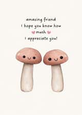 Cute mushroom card for an amazing friend hope you know how mush I appreciate you created by Petimo - Sophie Edwards
