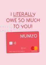 Funny Mothers Day Card - Mumzo Bank - I Literally Owe So Much To You created by Puns and Needles