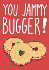Funny Congratulations Card - You Jammy Bugger! created by Emily Buchanan