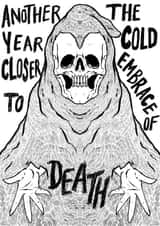 Another year closer to the cold embrace of Death - spooky/horror birthday card created by Evil Eye