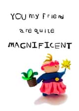 Cute Friendship Card - You Are Magnificent created by CHARLOTTE WEBB UK