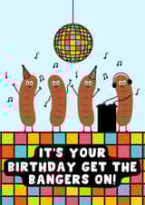Funny Birthday Card - Sausages - Get the Bangers on created by Pink Peach Cards