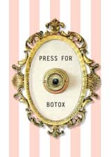 Looking Good! Your very own Press For Botox Card its a framer! created by PengellyArt
