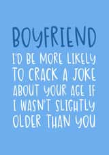 Funny Birthday Card - for Boyfriend - Slightly Older Than You created by Brogan Thomas