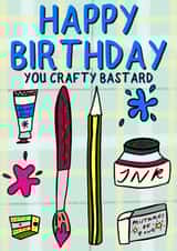 Cheeky Birthday Card - for an Arty Friend - Crafty Bastard created by LJayBee Illustrations