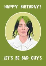 Punny Birthday Card - Celebrity Billlie Eilish - Bad Guy created by Lucy Maggie Designs