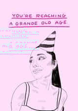 Funny Birthday Card - Ariana Grande - You're Reaching A Grande Old Age created by JOLLY AWESOME