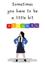 Sometimes you have to be a little Naughty created by Theatre Trove (Cards)