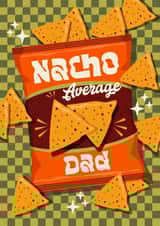 Funny Father's Day Card - Pun - Nacho Average Dad created by Atwood & Atwood