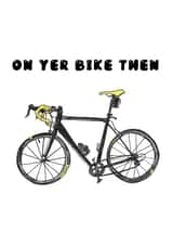 Funny Bicycle Leaving Card - On Yer Bike created by Pixie Drew