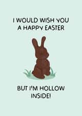 Funny Easter Card - I Would Wish You a Happy Easter but I'm Hollow Inside created by Puns and Needles