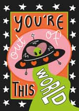 Extraterrestrial UFO Anniversary Card - For Your Favourite Alien - You're Out of This World created by Angharad Ffion Design