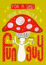 Funny Fathers Day Mushroom Card - for Dad - For a Dad You're Actually a Fun Guy created by Angharad Ffion Design