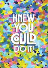 Pretty Congratulations Card - Painterly Marks - Knew you could do it created by Rebecca Prinn