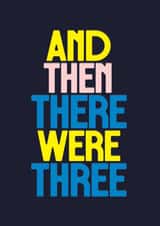 Bold Typography New Baby Card - Then There Were Three created by Rebecca Prinn