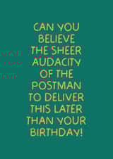 Funny Birthday Card - Belated Birthday - Audacity of the Postman created by Puns and Needles