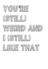 Funny and Cute Anniversary Card - Still Weird created by Sarah Harding