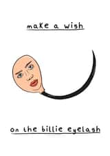 Punny Birthday Card - Make a Wish with Billie Eilish - Eyelash Pun created by Daniel Hills