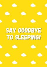 Funny new baby card - Say goodbye to sleeping! created by Bert & Co